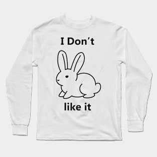 I don't like it bunny Long Sleeve T-Shirt